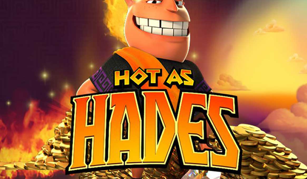 Hot as Hades